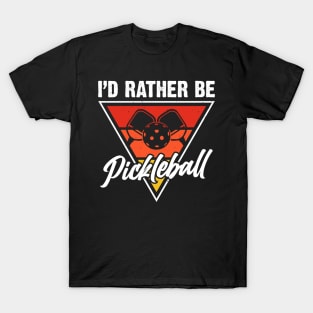 I'd rather be Pickleball T-Shirt